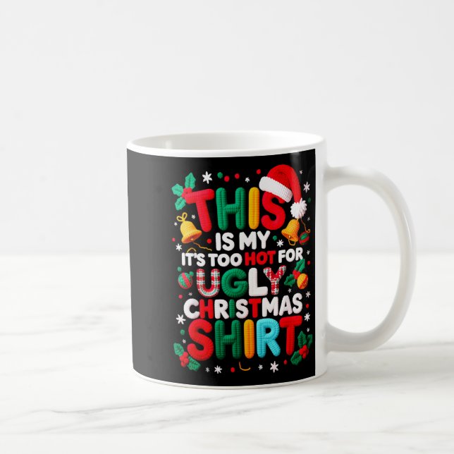 Funny This Is My It's Too Hot For Ugly Christmas S Coffee Mug (Right)