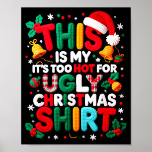 Funny This Is My It's Too Hot For Ugly Christmas S Poster
