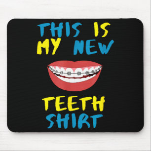 Funny This Is My New Teeth Shirt Braces Orthodonti Mouse Pad