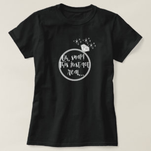 Funny This Just Got Real Wht Gold Engagement Ring T-Shirt
