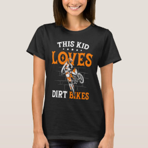 Funny This Kid Loves Dirt Bikes Motocross Dirt Bik T-Shirt