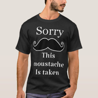 Funny this moustache is taken 3 T-Shirt