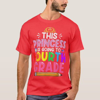 Funny This Princess Is Going To Fourth Grade Back T-Shirt