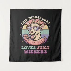 Funny This Throat Goat Loves Juicy Wieners Tapestry