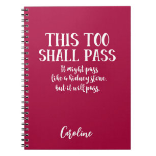 Funny This Too Shall Pass Like a Kidney Stone Pink Notebook