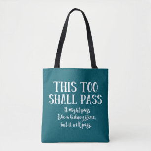 Funny This Too Shall Pass (like a Kidney Stone) Tote Bag