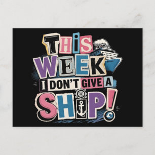 Funny This Week I Don't Give A Ship Cruise Postcard