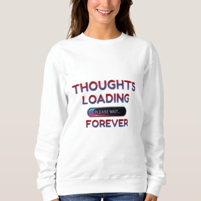 Funny ‘Thoughts Loading’ – Cozy Lazy Day Sweatshirt (Front)