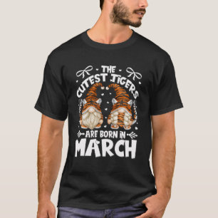 Funny Tiger Gnomes For Women Who Born In March Bir T-Shirt