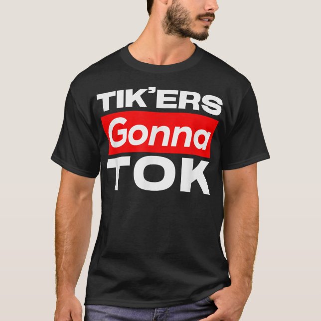 Funny Tik'ers Gonna Tok T-Shirt (Devant)