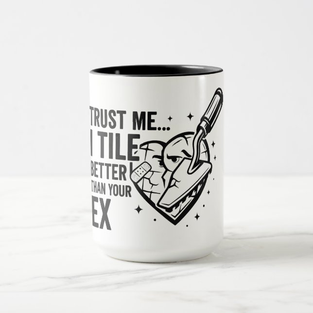 Funny Tiler Quote – Better Than Your Ex Mug (Center)