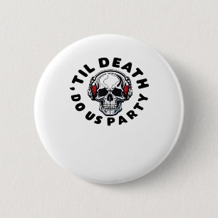 Funny Till Death Do Us Party Halloween Music Skull 2 Inch Round Button