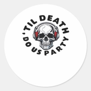 Funny Till Death Do Us Party Halloween Music Skull Classic Round Sticker