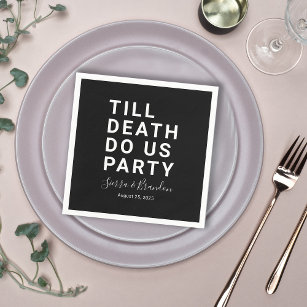 Funny Till Death Do Us Party Wedding or Engagement Napkin