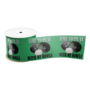 Funny Time To Play With My Lawn Bowls, Satin Ribbon