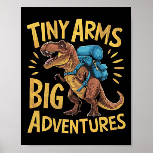 Funny Tiny Arms Big Adventures Hiking T-rex  Poster