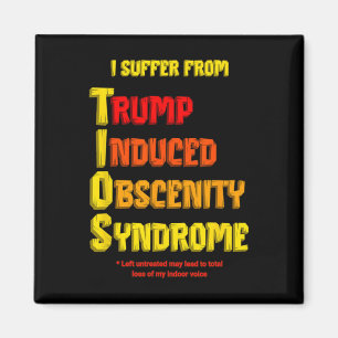 Funny Tios Trump Induced Obscenity Syndrome Resist Magnet
