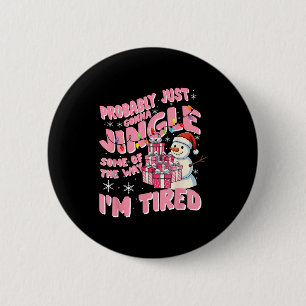 Funny Tired Holiday Quote Cute Festive Nk Humor 2 Inch Round Button