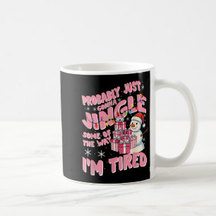 Funny Tired Holiday Quote Cute Festive Nk Humor Coffee Mug