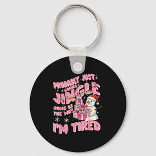 Funny Tired Holiday Quote Cute Festive Nk Humor Keychain