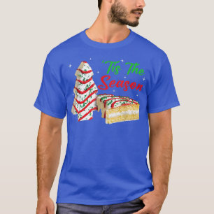 Funny Tis The Season Christmas Tree Cakes Debbie B T-Shirt
