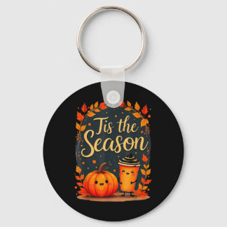 Funny Tis The Season Pumpkin Spice Fall Latte Autu Keychain