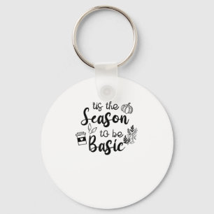 Funny Tis The Season To Basic Fall Pumpkin Spice Keychain