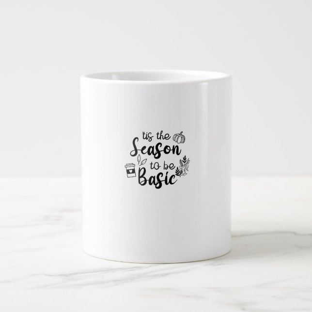 Funny Tis The Season To Basic Fall Pumpkin Spice Large Coffee Mug (Front)