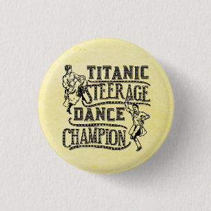 Funny Titanic Steerage Dance Champion 1 Inch Round Button