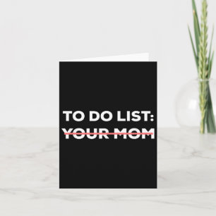 Funny To Do List Your Mom Sarcasm Sarcastic Saying Card