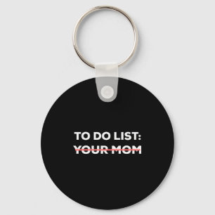 Funny To Do List Your Mom Sarcasm Sarcastic Saying Keychain