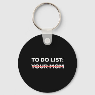 Funny To Do List Your Mom Sarcasm Sarcastic Saying Keychain