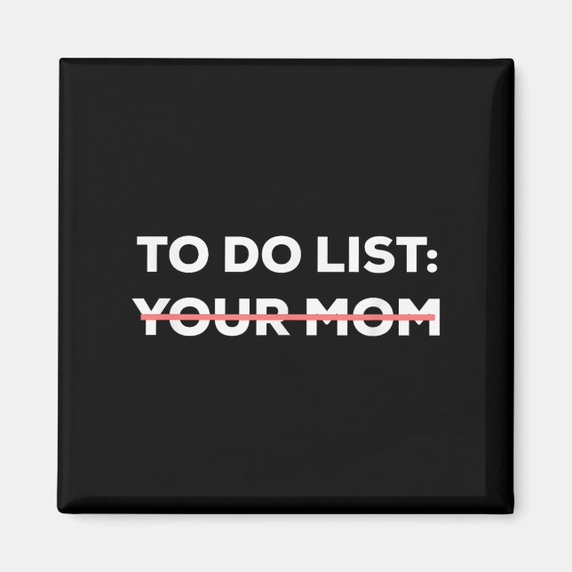 Funny To Do List Your Mom Sarcasm Sarcastic Saying Magnet (Front)