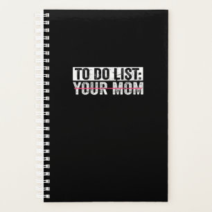 Funny To Do List Your Mom Sarcasm Sarcastic Saying Planner