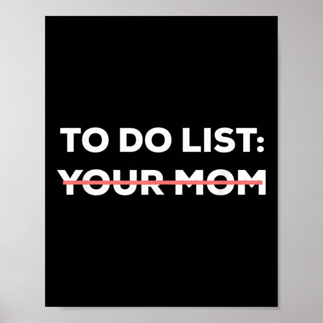 Funny To Do List Your Mom Sarcasm Sarcastic Saying Poster (Front)