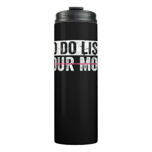 Funny To Do List Your Mom Sarcasm Sarcastic Saying Thermal Tumbler