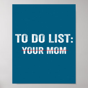 Funny To Do List Your Mom Sarcastic Saying Men Wom Poster