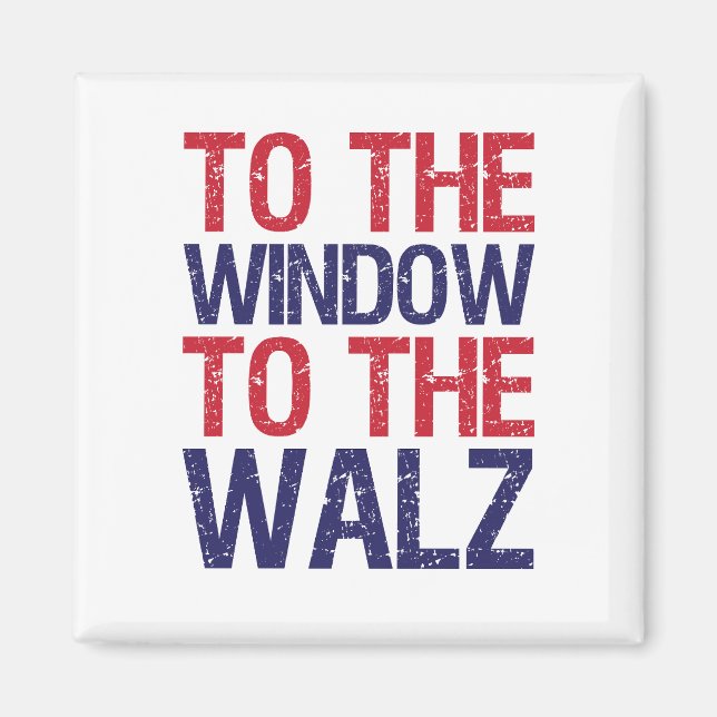 Funny To The Window To The Walz Magnet (Front)