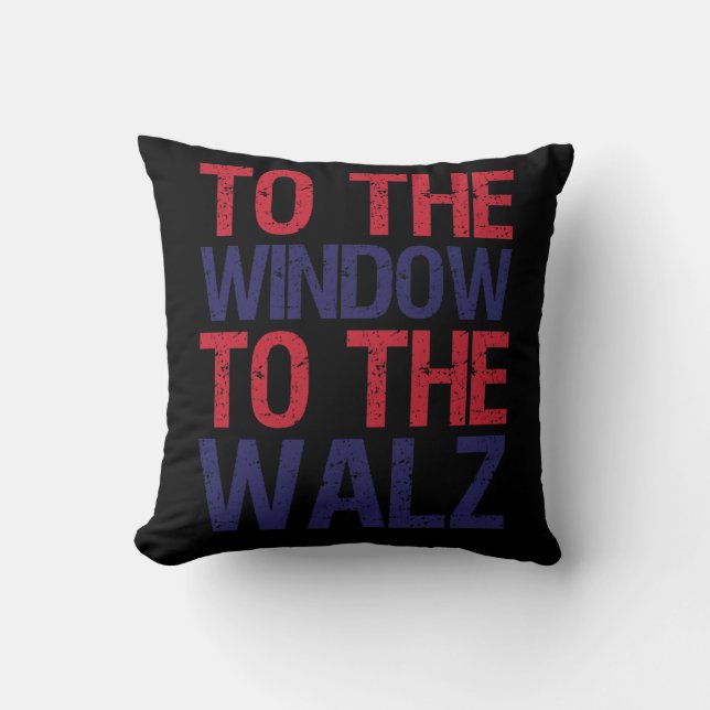 Funny To The Window To The Walz Throw Pillow (Front)
