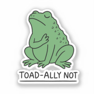 Funny Toad-Ally Not Frog