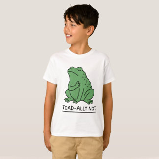 Funny Toad-Ally Not Frog T-Shirt