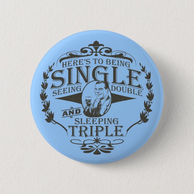 Funny Toast to Being Single 2 Inch Round Button (Front)