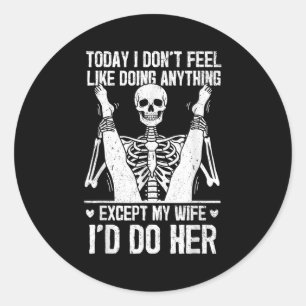 Funny Today I Don't Feel Like Doing Anything Excep Classic Round Sticker