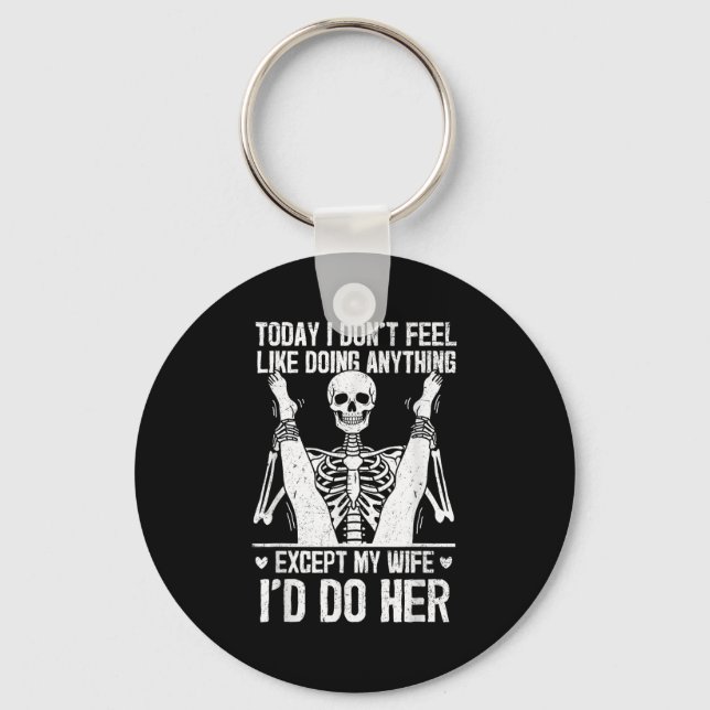 Funny Today I Don't Feel Like Doing Anything Excep Keychain (Front)