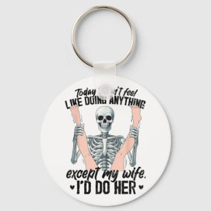 Funny Today I Dont Feel Like Doing Anything Except Keychain