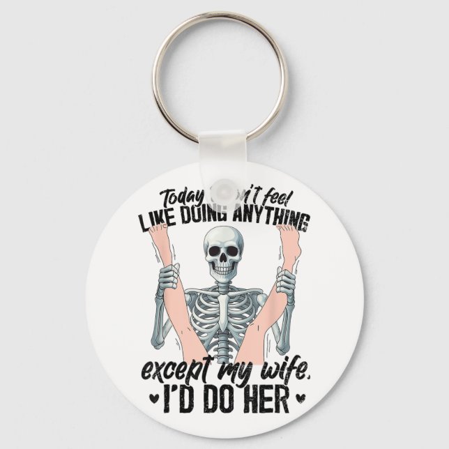 Funny Today I Dont Feel Like Doing Anything Except Keychain (Front)