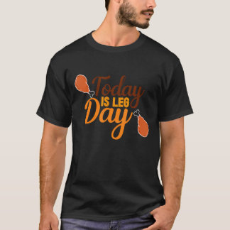 Funny Today Is Leg Day For Gym Fitness Thanksgivi T-Shirt