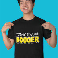 Funny Today's Word Booger Typography 