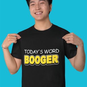 Funny Today's Word Booger Typography  T-Shirt