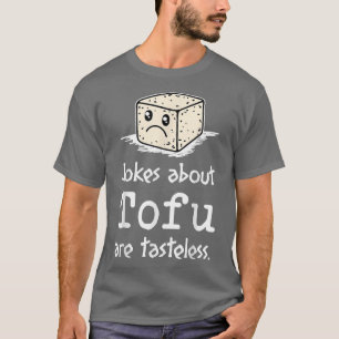 Funny Tofu Saying Taste Vegan Humourous Vegetarian T-Shirt